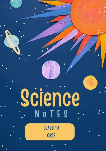 Science notes (CBSE) class 10th